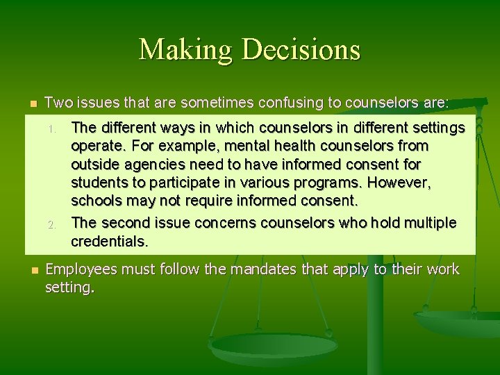Making Decisions n Two issues that are sometimes confusing to counselors are: 1. 2.