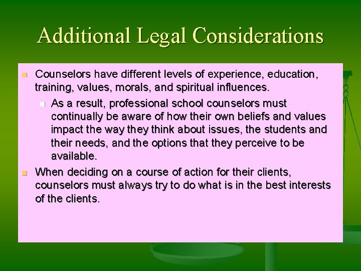 Additional Legal Considerations n n Counselors have different levels of experience, education, training, values,