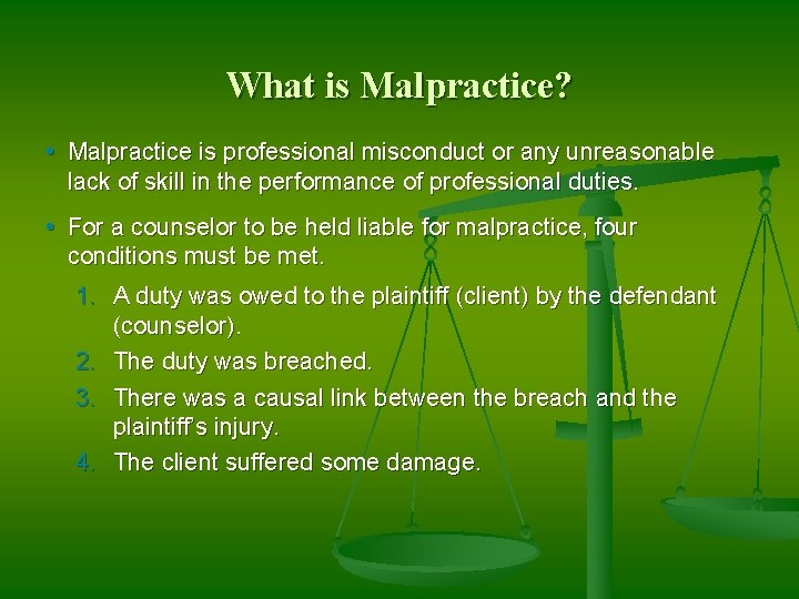 What is Malpractice? • Malpractice is professional misconduct or any unreasonable lack of skill