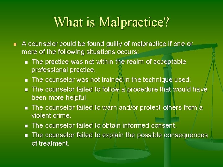 What is Malpractice? n A counselor could be found guilty of malpractice if one