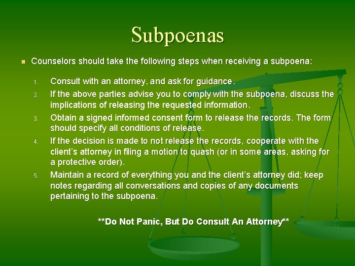 Subpoenas n Counselors should take the following steps when receiving a subpoena: 1. 2.