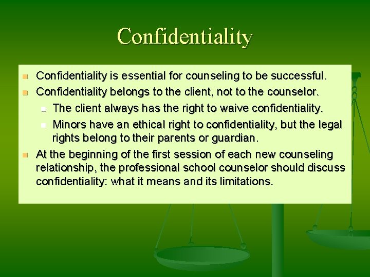 Confidentiality n n n Confidentiality is essential for counseling to be successful. Confidentiality belongs
