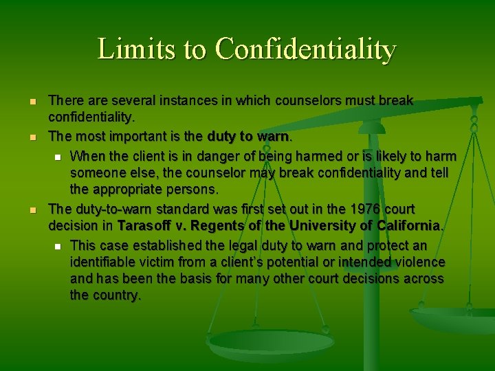 Limits to Confidentiality n n n There are several instances in which counselors must
