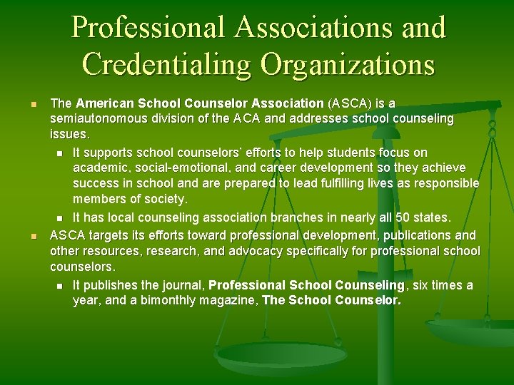Professional Associations and Credentialing Organizations n n The American School Counselor Association (ASCA) is