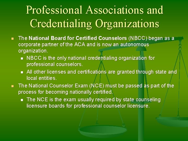 Professional Associations and Credentialing Organizations n n The National Board for Certified Counselors (NBCC)