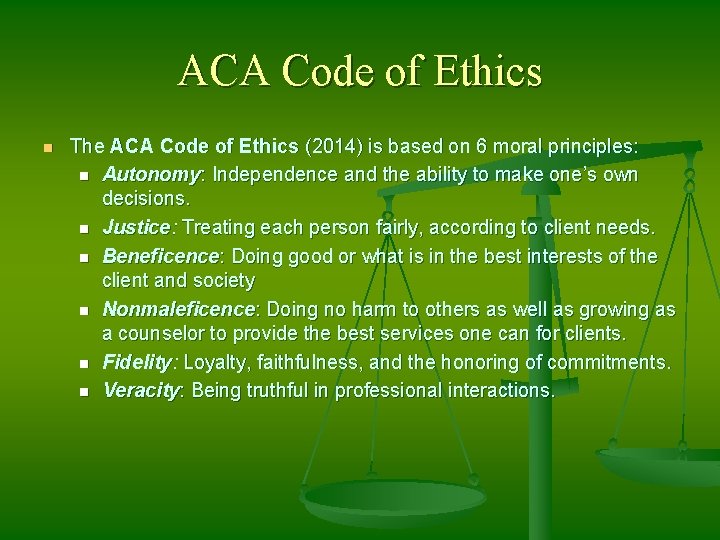 ACA Code of Ethics n The ACA Code of Ethics (2014) is based on
