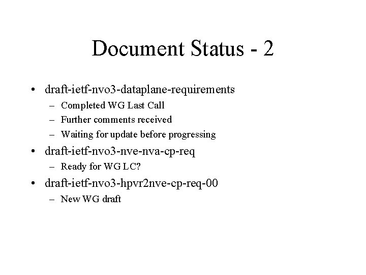 Document Status - 2 • draft-ietf-nvo 3 -dataplane-requirements – Completed WG Last Call –