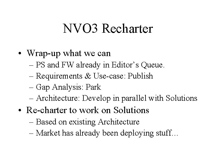 NVO 3 Recharter • Wrap-up what we can – PS and FW already in