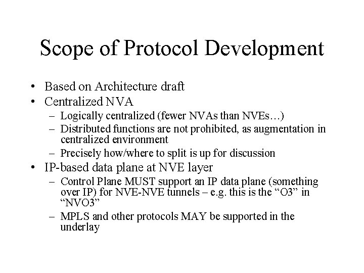 Scope of Protocol Development • Based on Architecture draft • Centralized NVA – Logically