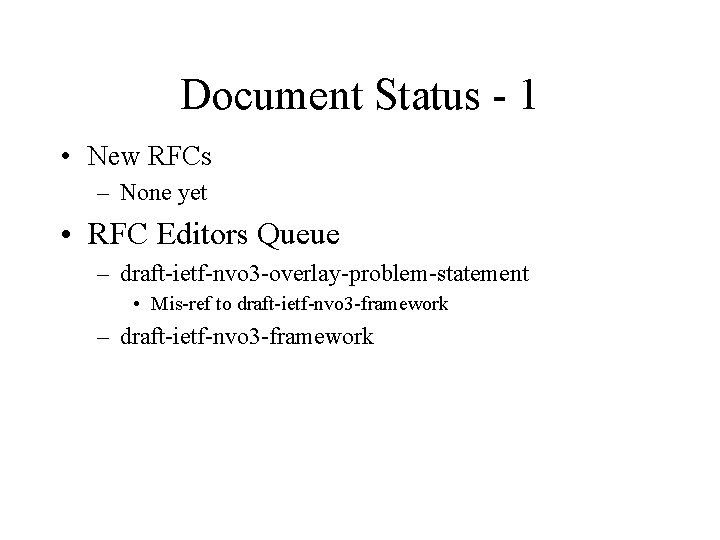 Document Status - 1 • New RFCs – None yet • RFC Editors Queue