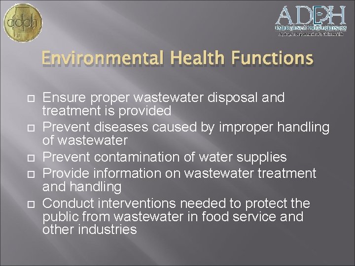 Environmental Health Functions Ensure proper wastewater disposal and treatment is provided Prevent diseases caused