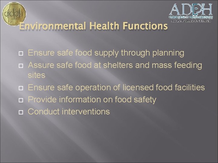 Environmental Health Functions Ensure safe food supply through planning Assure safe food at shelters