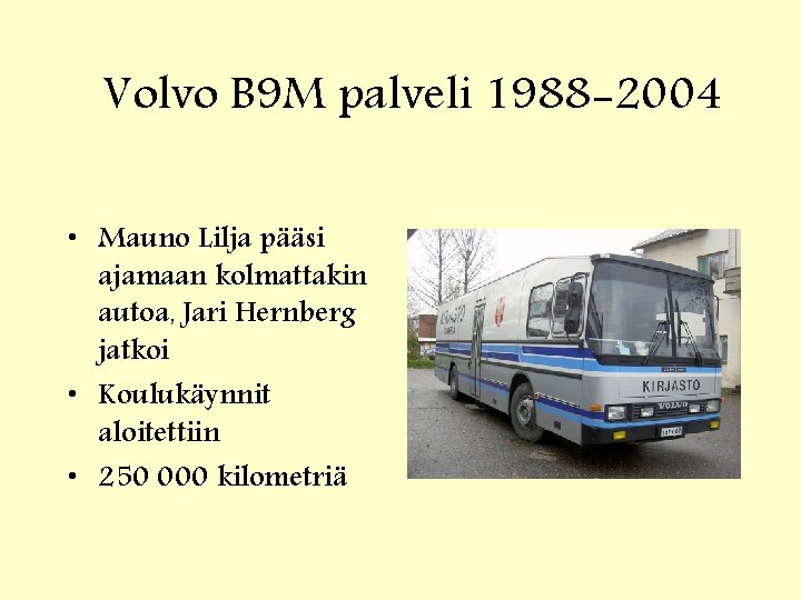 Volvo B 9 M palveli 1988 -2004 • Mauno Lilja pääsi ajamaan kolmattakin autoa,
