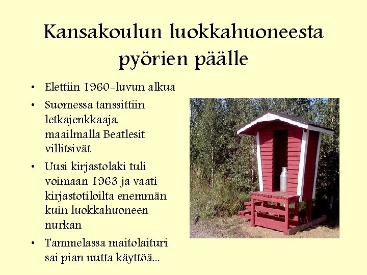 Kansakoulun luokkahuoneesta pyörien päälle • Elettiin 1960 -luvun alkua • Suomessa tanssittiin letkajenkkaaja, maailmalla