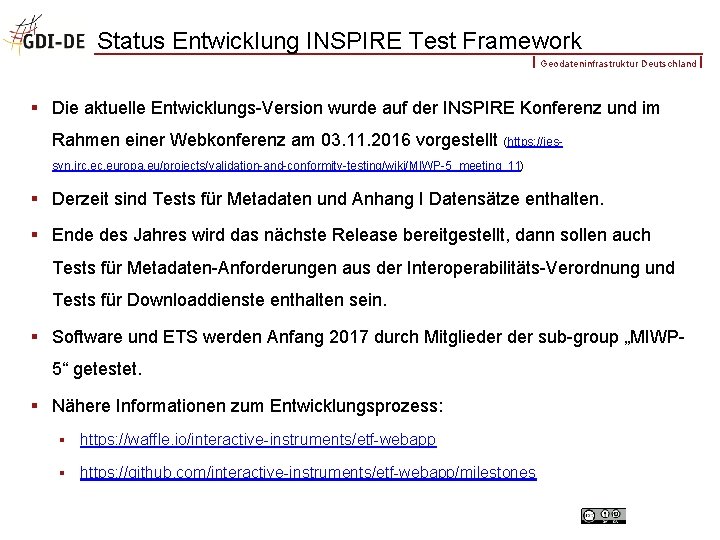 Status Entwicklung INSPIRE Test Framework Geodateninfrastruktur Deutschland § Die aktuelle Entwicklungs-Version wurde auf der
