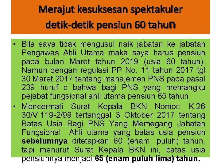 Merajut kesuksesan spektakuler detik-detik pensiun 60 tahun • Bila saya tidak mengusul naik jabatan