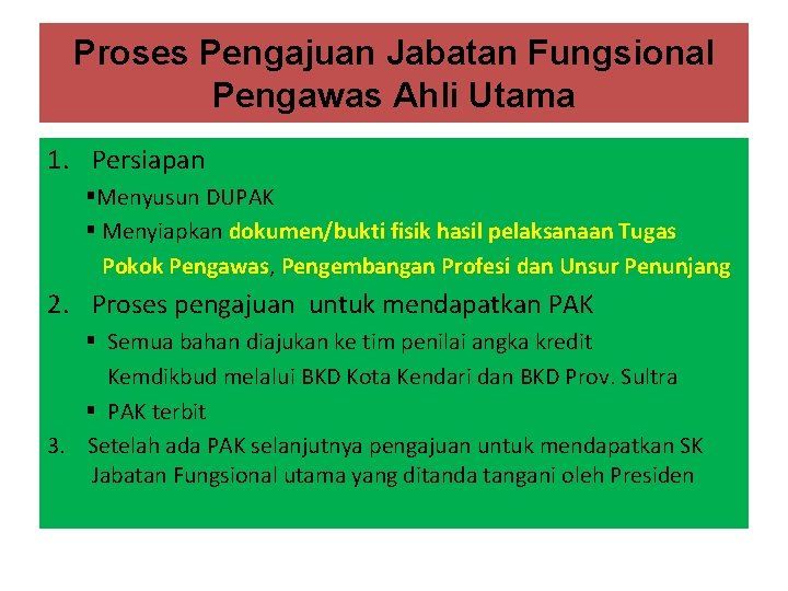 Proses Pengajuan Jabatan Fungsional Pengawas Ahli Utama 1. Persiapan §Menyusun DUPAK § Menyiapkan dokumen/bukti