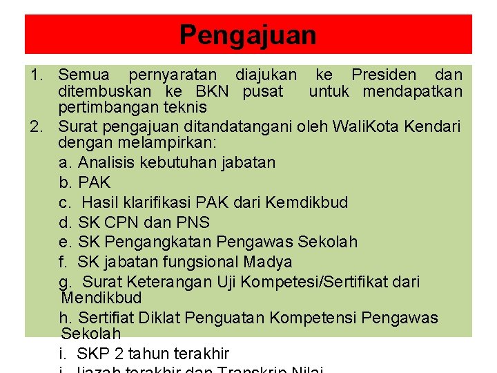 Pengajuan 1. Semua pernyaratan diajukan ke Presiden dan ditembuskan ke BKN pusat untuk mendapatkan