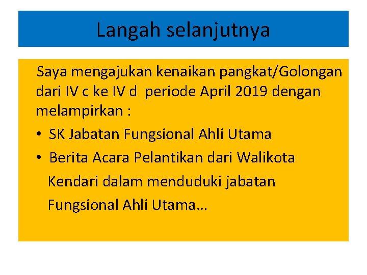 Langah selanjutnya Saya mengajukan kenaikan pangkat/Golongan dari IV c ke IV d periode April