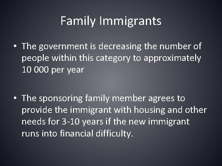 Family Immigrants • The government is decreasing the number of people within this category