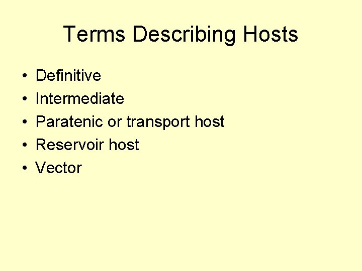 Terms Describing Hosts • • • Definitive Intermediate Paratenic or transport host Reservoir host