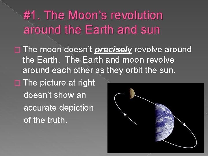 #1. The Moon’s revolution around the Earth and sun � The moon doesn’t precisely
