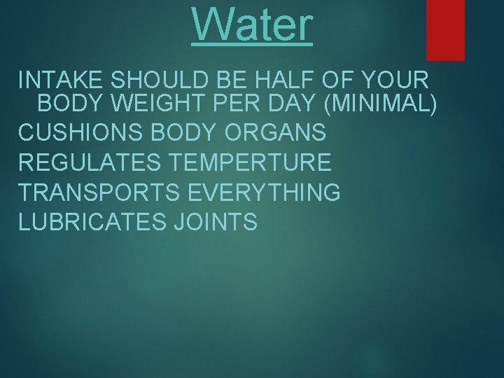 Water INTAKE SHOULD BE HALF OF YOUR BODY WEIGHT PER DAY (MINIMAL) CUSHIONS BODY Water INTAKE SHOULD BE HALF OF YOUR BODY WEIGHT PER DAY (MINIMAL) CUSHIONS BODY