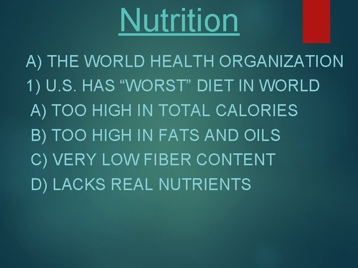 Nutrition A) THE WORLD HEALTH ORGANIZATION 1) U. S. HAS “WORST” DIET IN WORLD Nutrition A) THE WORLD HEALTH ORGANIZATION 1) U. S. HAS “WORST” DIET IN WORLD