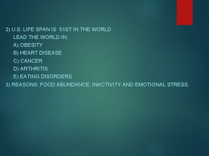 2) U. S. LIFE SPAN IS 51 ST IN THE WORLD LEAD THE WORLD 2) U. S. LIFE SPAN IS 51 ST IN THE WORLD LEAD THE WORLD