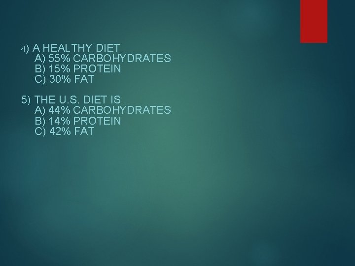 4) A HEALTHY DIET A) 55% CARBOHYDRATES B) 15% PROTEIN C) 30% FAT 5) 4) A HEALTHY DIET A) 55% CARBOHYDRATES B) 15% PROTEIN C) 30% FAT 5)
