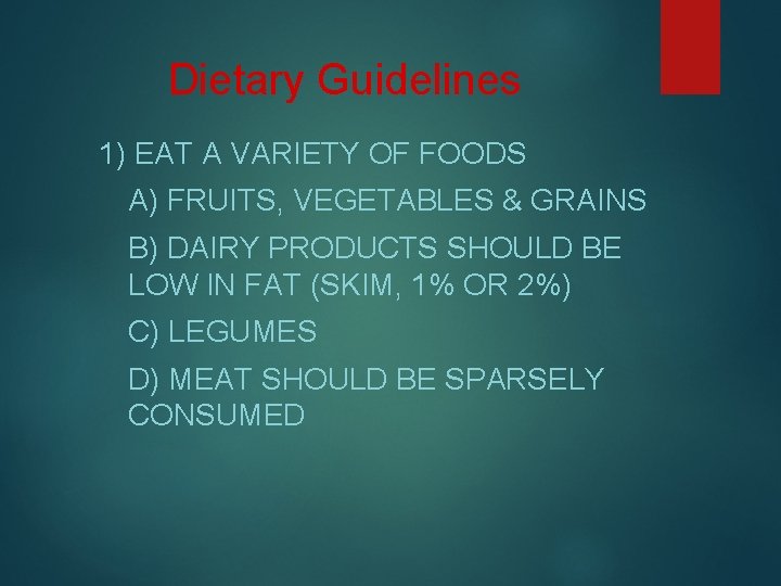 Dietary Guidelines 1) EAT A VARIETY OF FOODS A) FRUITS, VEGETABLES & GRAINS B) Dietary Guidelines 1) EAT A VARIETY OF FOODS A) FRUITS, VEGETABLES & GRAINS B)