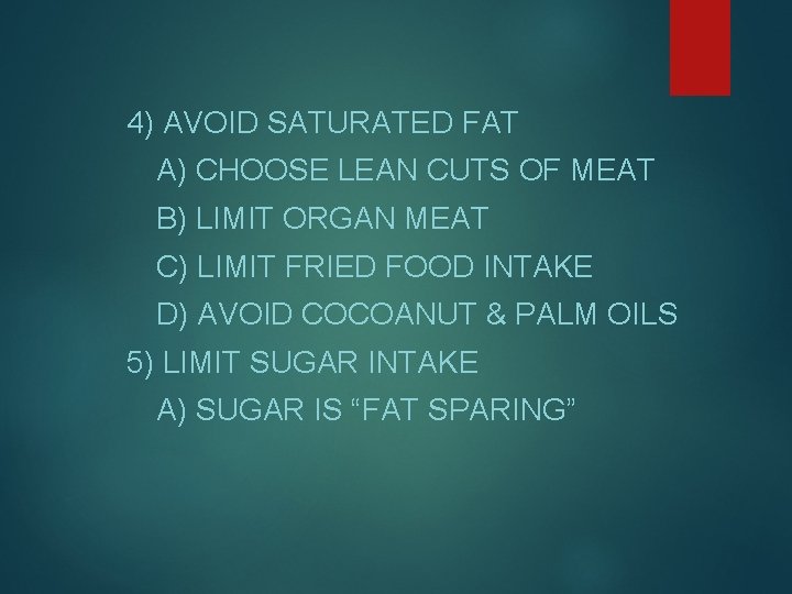 4) AVOID SATURATED FAT A) CHOOSE LEAN CUTS OF MEAT B) LIMIT ORGAN MEAT 4) AVOID SATURATED FAT A) CHOOSE LEAN CUTS OF MEAT B) LIMIT ORGAN MEAT