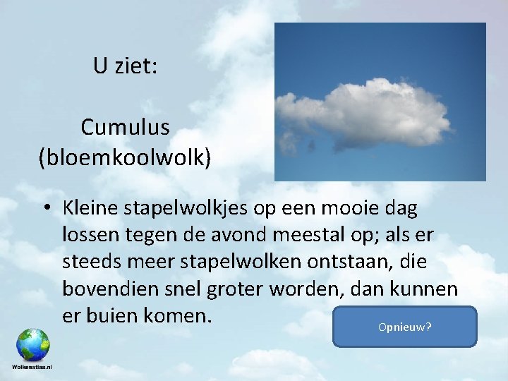 U ziet: Cumulus (bloemkoolwolk) • Kleine stapelwolkjes op een mooie dag lossen tegen de