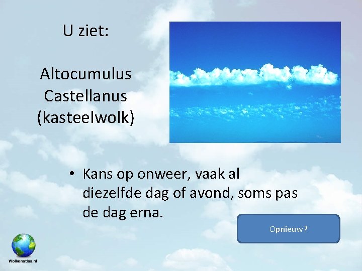 U ziet: Altocumulus Castellanus (kasteelwolk) • Kans op onweer, vaak al diezelfde dag of