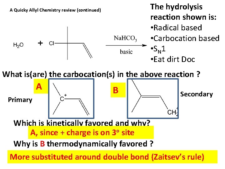 The hydrolysis reaction shown is: • Radical based • Carbocation based • S N