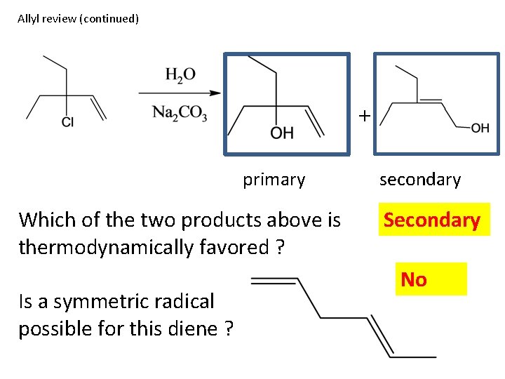 Allyl review (continued) + primary Which of the two products above is thermodynamically favored