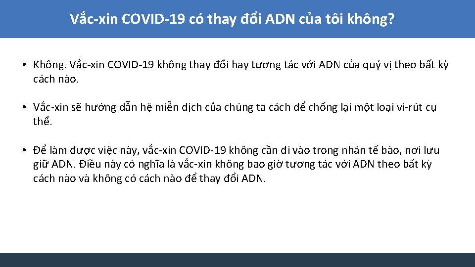 Vắc-xin COVID-19 có thay đổi ADN của tôi không? • Không. Vắc-xin COVID-19 không
