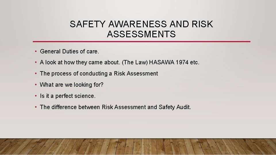 SAFETY AWARENESS AND RISK ASSESSMENTS • General Duties of care. • A look at