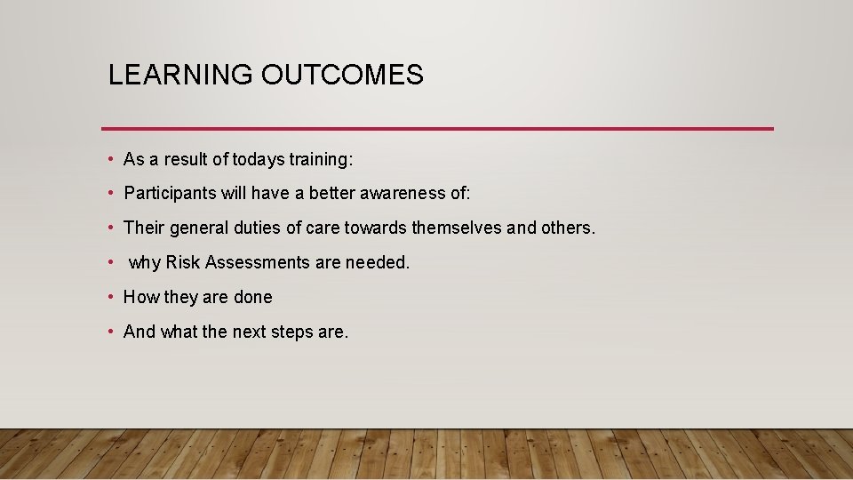 LEARNING OUTCOMES • As a result of todays training: • Participants will have a