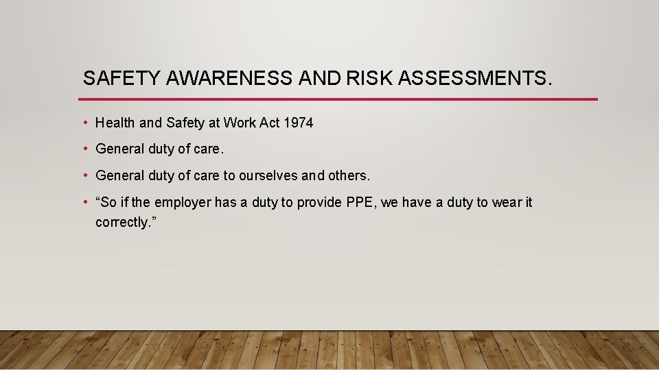 SAFETY AWARENESS AND RISK ASSESSMENTS. • Health and Safety at Work Act 1974 •