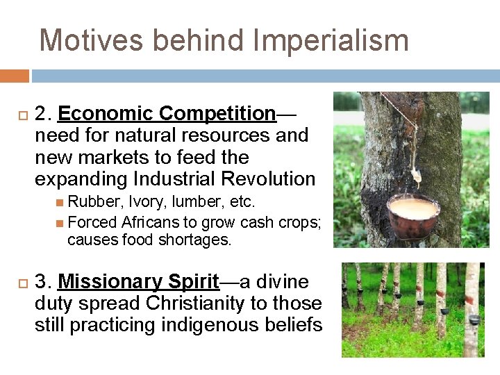 Motives behind Imperialism 2. Economic Competition— need for natural resources and new markets to