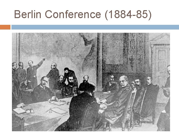 Berlin Conference (1884 -85) 