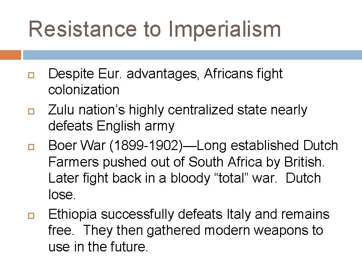 Resistance to Imperialism Despite Eur. advantages, Africans fight colonization Zulu nation’s highly centralized state