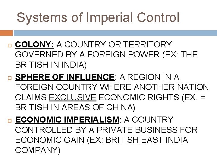 Systems of Imperial Control COLONY: A COUNTRY OR TERRITORY GOVERNED BY A FOREIGN POWER