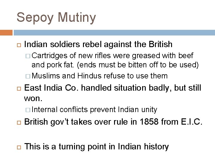 Sepoy Mutiny Indian soldiers rebel against the British � Cartridges of new rifles were