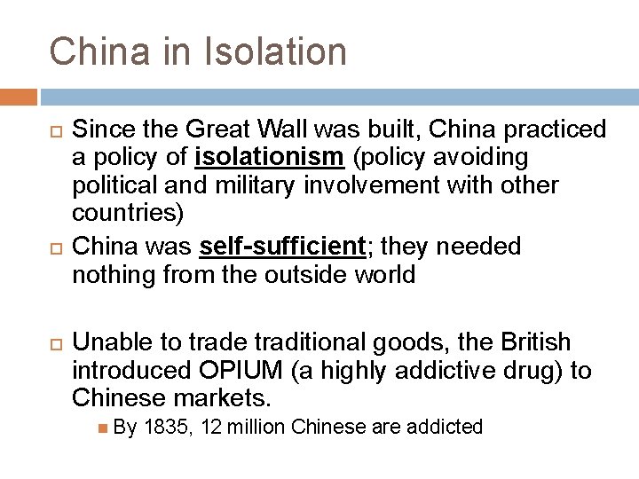 China in Isolation Since the Great Wall was built, China practiced a policy of
