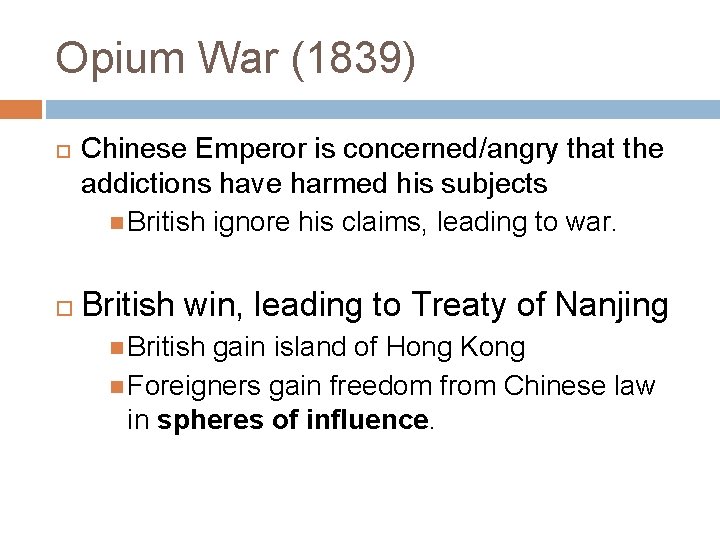 Opium War (1839) Chinese Emperor is concerned/angry that the addictions have harmed his subjects