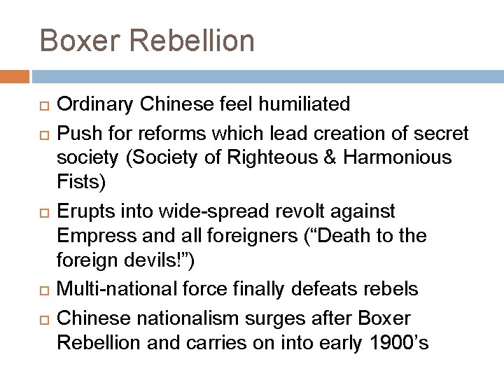 Boxer Rebellion Ordinary Chinese feel humiliated Push for reforms which lead creation of secret