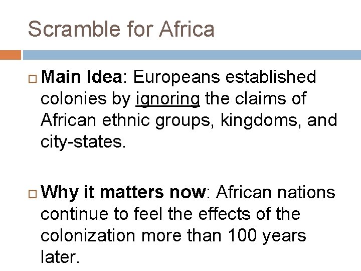 Scramble for Africa Main Idea: Europeans established colonies by ignoring the claims of African
