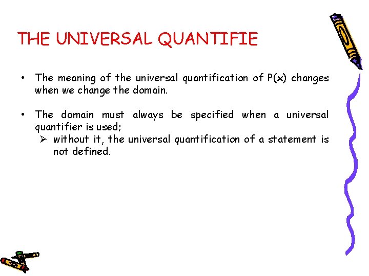 THE UNIVERSAL QUANTIFIE • The meaning of the universal quantification of P(x) changes when